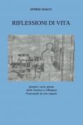 Riflessioni di vita. Pensieri, versi, poesie, stati d'animo e riflessioni, frammenti di vita vissuta