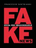 Fake news. Guida per smascherarle