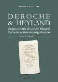 Deroche & Heyland. Origini e storie dei celebri fotografi. Curiosità, notizie e immagini inedite