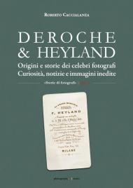 Deroche & Heyland. Origini e storie dei celebri fotografi. Curiosità, notizie e immagini inedite