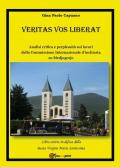 Veritas vos liberat. Analisi critica e perplessità sui lavori della commissione internazionale d'inchiesta su Medjugorje