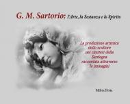 G. M. Sartorio: l'arte, la sostanza e lo spirito. La produzione artistica dello scultore nei cimiteri della Sardegna raccontata attraverso le immagini