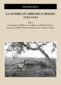 La guerra in Abruzzo e Molise 1943-1944. Vol. 1: battaglie del Biferno, del Trigno e dell'Alto Volturno. L'avanzata dell'8° Armatabritannica fino al fiume Sangro, Le.