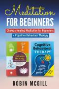 Meditation for Beginners: Chakras healing meditation for beginners. How to balance the chakras and radiate positive energy-Cognitive behavioral therapy. The best strategy for managing anxiety and depression forever