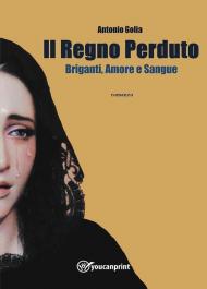 Il regno perduto. Briganti, amore e sangue