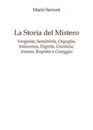 Verginità, sensibilità, orgoglio, innocenza, dignità, giustizia, amore, rispetto e coraggio. La storia del mistero