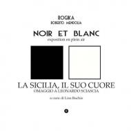 Noir et blanc. Exposition en plein air. La Sicilia, il suo cuore. Omaggio a Leonardo Sciascia