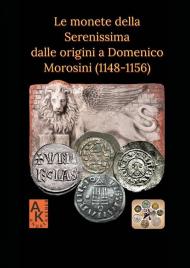 Le monete della Serenissima dalle origini a Domenico Morosini (1148-1156)