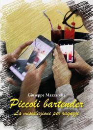 Piccoli bartender. La miscelazione per ragazzi