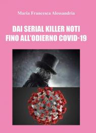 Dai serial killer noti fino all'odierno Covid-19