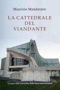 La cattedrale del viandante. La storia della costruzione della chiesa dell'autostrada