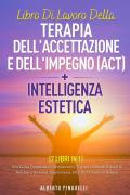 Libro di lavoro della terapia dell'accettazione e dell'impegno (ACT)-Intelligenza estetica