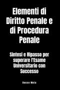 Elementi di diritto penale e di procedura penale. Sintesi e ripasso per superare l'esame universitario con successo