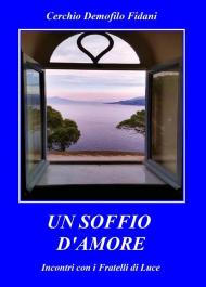 Un soffio d'amore. Incontri con i fratelli d'amore