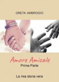 Amore Amicale. La mia storia vera