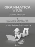 Grammatica viva. La mia prima grammatica. Ediz. in bianco e nero