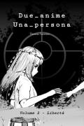 Due_anime. Una_persona. Vol. 2: Libertà.