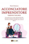 Acconciatore imprenditore. Tutto quello che serve sapere sugli aspetti giuridici, burocratici e fiscali per avviare, gestire e cessare una attività di acconciatore, di barbiere e di un salone di bellezza.