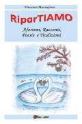 RiparTiamo. Aforismi, racconti, poesie e tradizioni