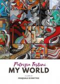 Patrizia Testoni. My world. Ediz. illustrata