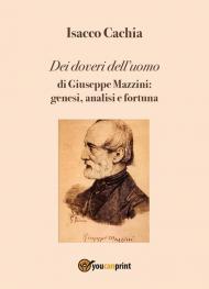 Dei doveri dell'uomo di Giuseppe Mazzini: genesi, analisi e fortuna