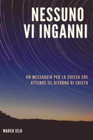 Nessuno v'inganni. Un messaggio per la chiesa che attende il ritorno di Cristo