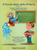 Il piccolo genio della chitarra. Manuale semplice dalla A alla Z per bambini dai 7 anni in su. Vol. 2