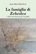 La famiglia di Zebedeo e altri racconti un po' in giallo