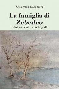 La famiglia di Zebedeo e altri racconti un po' in giallo