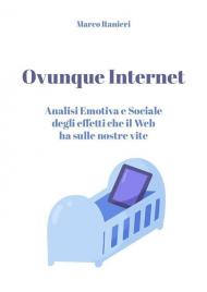 Ovunque Internet: analisi emotiva e sociale degli effetti che il web ha sulle nostre vite