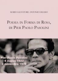 Poesia in forma di rosa, di Pier Paolo Pasolini