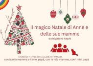 Il magico Natale di Anne e le sue mamme (e il gattino Ralph). Ediz. a colori