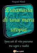 Eutanasia di una mera utopia. Spaccati di vita paesana tra sogni e realtà