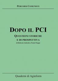 Dopo il PCI. Questioni storiche e di prospettiva