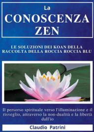 La conoscenza zen. Le soluzioni dei koan della raccolta della roccia blu