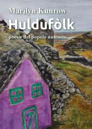 Huldufòlk. Poesie del popolo nascosto. Nuova ediz.