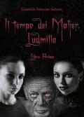 Il tempo dei Malìer. Ludmilla. Vol. 1