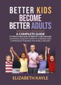 Better kids become better adults. Ediz. italiana