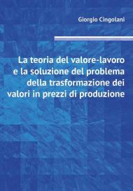 La teoria del valore-lavoro e la soluzione del problema della trasformazione dei valori in prezzi di produzione