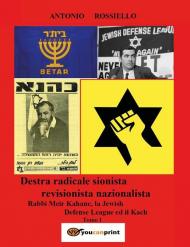 Destra radicale sionista revisionista nazionalista Rabbi Meir Kahane, la Jewish Defense League ed il Kach. Vol. 1