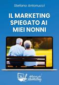 Il marketing spiegato ai miei nonni