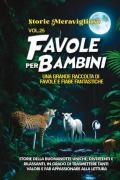 Favole per bambini. Una grande raccolta di favole e fiabe fantastiche. Vol. 25