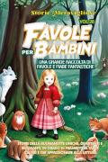 Favole per bambini. Una grande raccolta di favole e fiabe fantastiche. Vol. 28