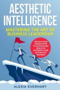 Aesthetic intelligence. Mastering the art of business leadership
