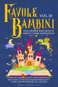 Favole per bambini. Una grande raccolta di favole e fiabe fantastiche. Vol. 30