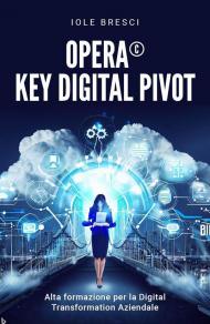 Opera©: Key Digital Pivot. Alta formazione per la digital transformation aziendale