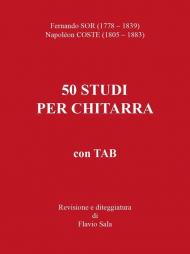 Fernando Sor-Napoléon Coste. 50 studi per chitarra+TAB