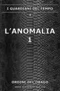 L'anomalia. Vol. 1: I guardiani del tempo