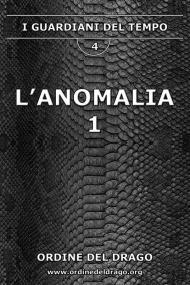 L'anomalia. Vol. 1: I guardiani del tempo