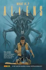 Alien. Vol. 6: Aliens: What if...? E se Carter Burke fosse sopravvissuto?